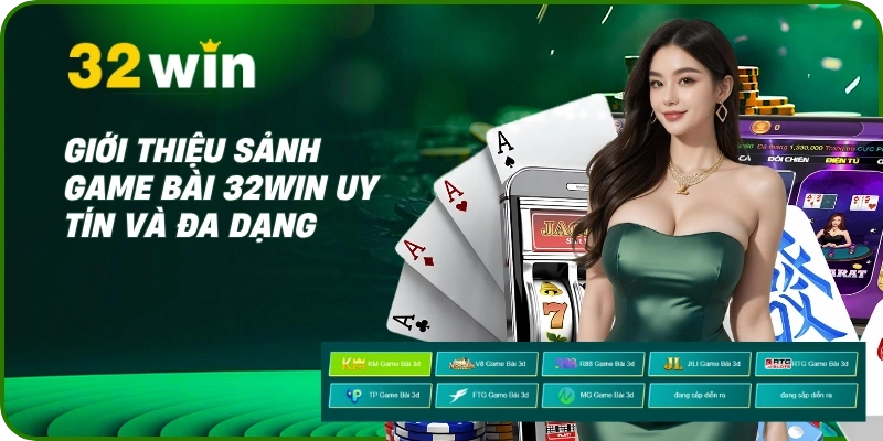 Giới thiệu sảnh game bài 32Win uy tín và đa dạng