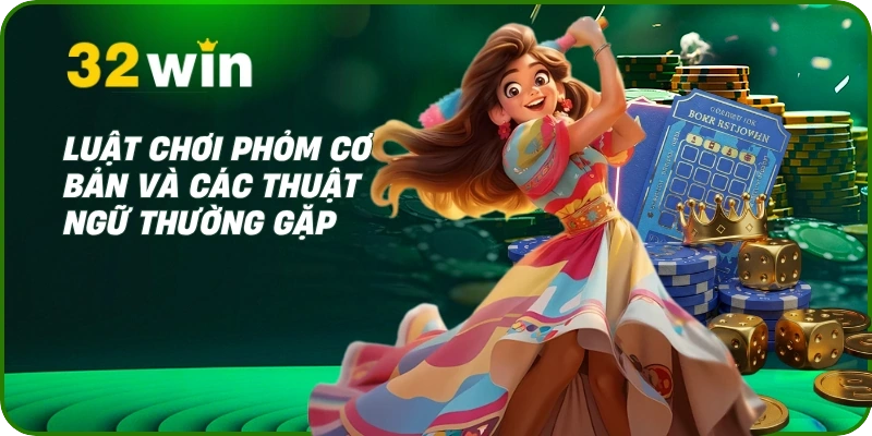 Cách Chơi Bài Phỏm 9 Cây Luôn Thắng Từ Cao Thủ Chuyên Nghiệp 2 Luật chơi Phỏm cơ bản và các thuật ngữ thường gặp