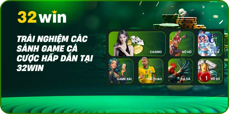 Giới Thiệu 32Win 2 Trải nghiệm các sảnh game cá cược hấp dẫn tại 32Win